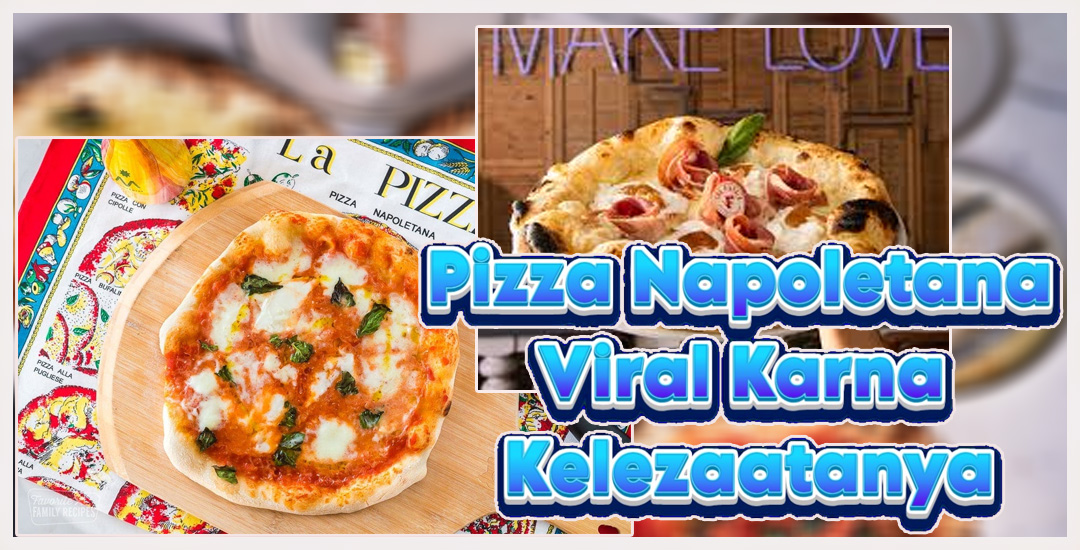 Pizza Napoletana Kuliner Viral yang Menggugah Selera"