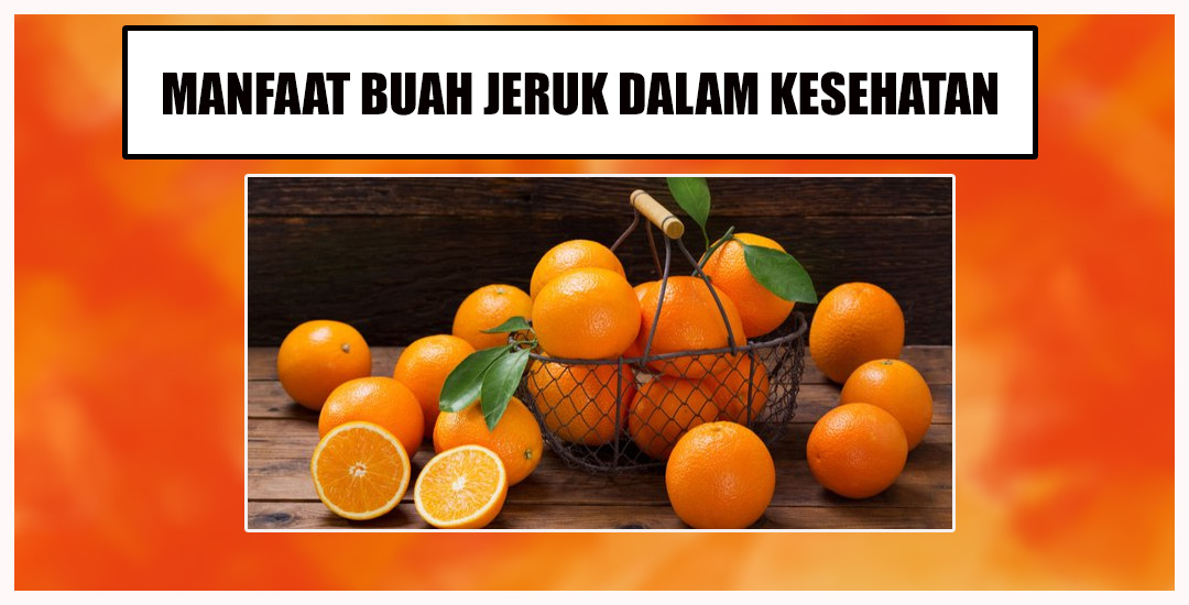 Manfaat Buah Jeruk Dalam Kesehatan Hidup