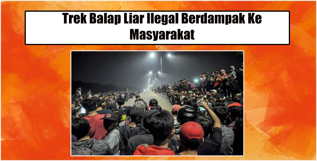 Trek Balap Liar Ilegal Bahaya Dan Dampak Pada Masyarakat