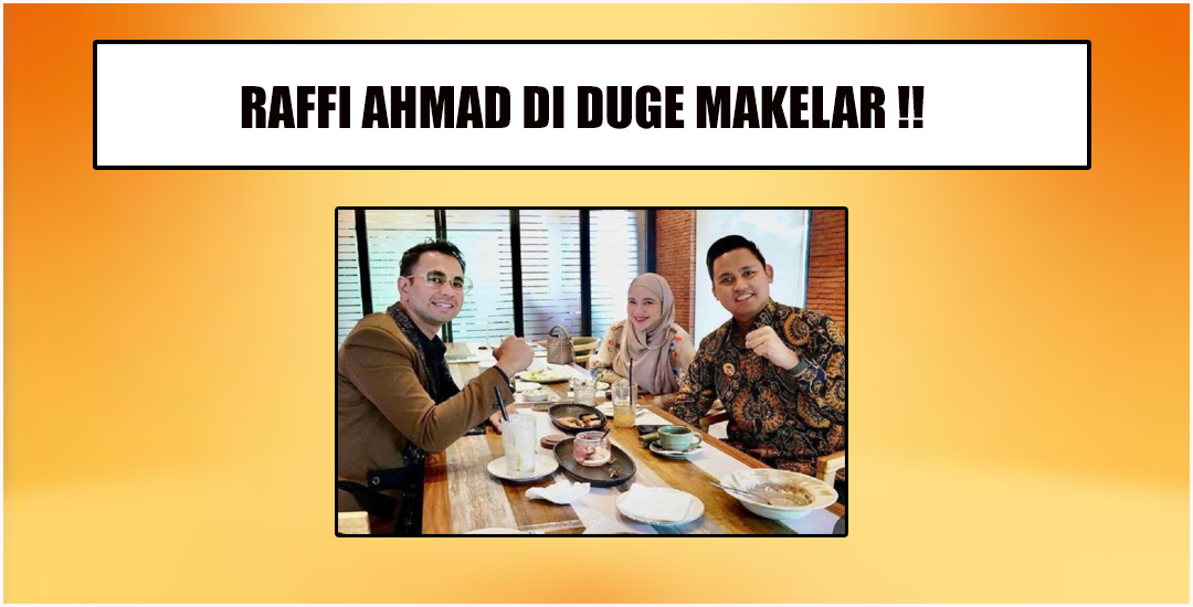 Di Duga Artis Raffi Ahmad Pelaku Makelar/Job Broker Viral